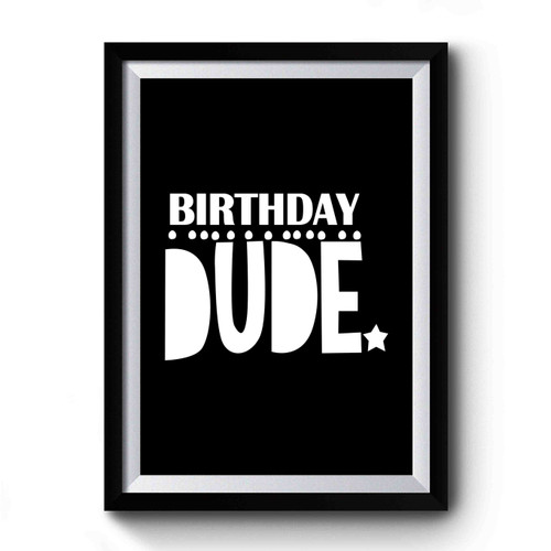Birthday Dude Premium Poster