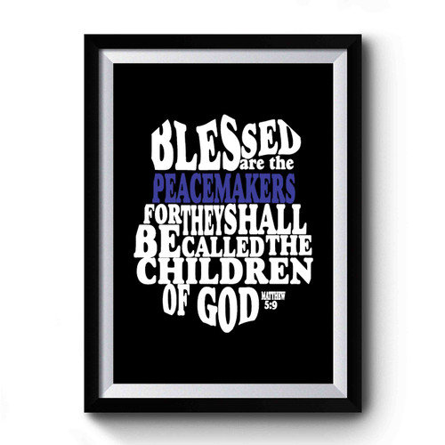 Blessed Are The Peacemaker Blue Lives Matter Back The Blue Thin Blue Line Premium Poster