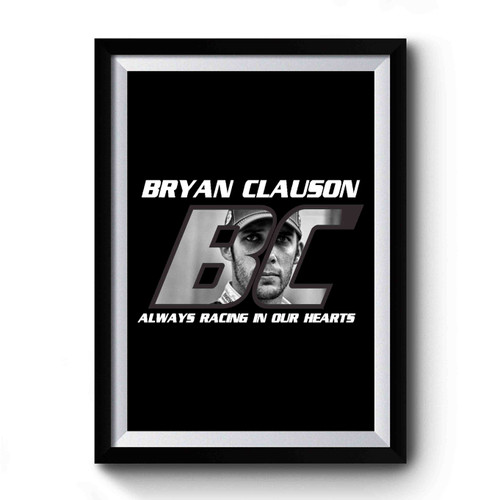Bryan Clauson Tribute Always Racing In Our Hearts Premium Poster