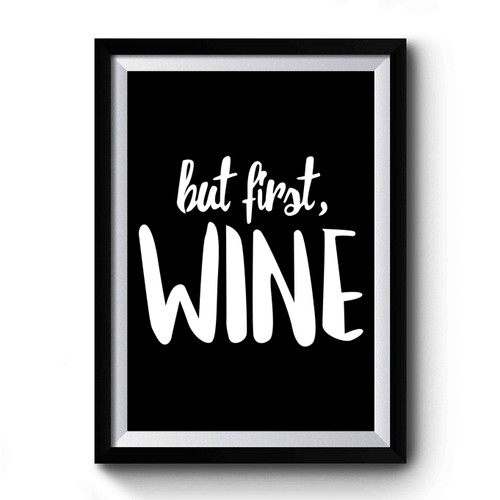 But First Wine 1 Premium Poster