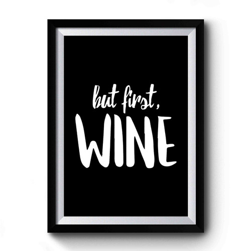 But First Wine Premium Poster