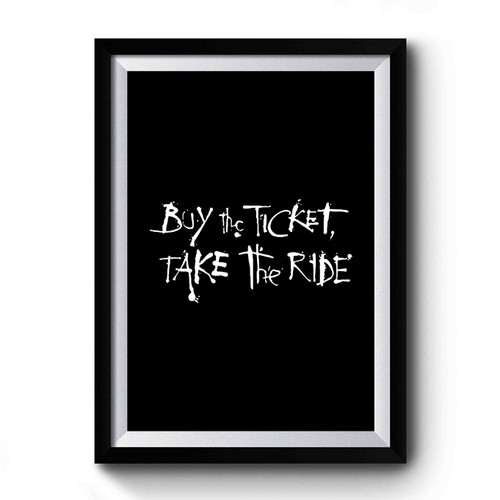 Buy The Ticket Take The Ride Hunter S Thompson Fear And Loathing In Las Vegas Premium Poster
