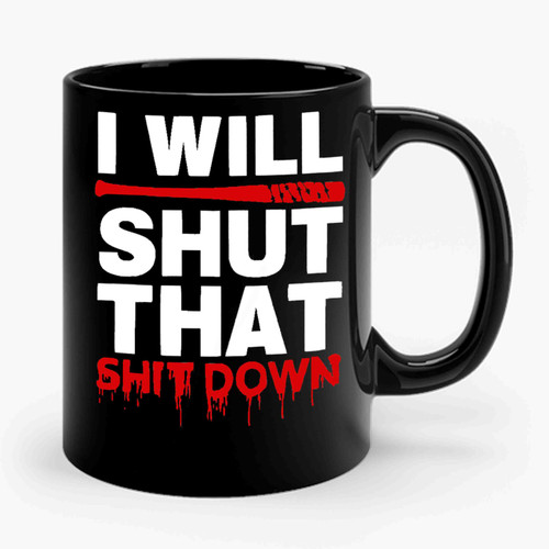 Walking Dead I Will Shut That Shit Down Negan Zombie Tv Show Lucille Bat Dixon Ceramic Mug