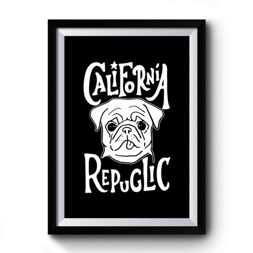 California Repuglic Pug Funny Pug Funny Pug California Republic Pug Cute Pug Premium Poster