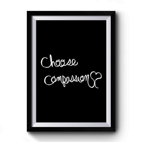 Choose Compassion Premium Poster