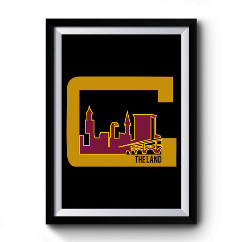 Cleveland The Land Cavaliers Cavs Lebron James Premium Poster