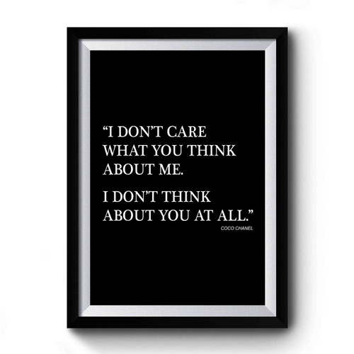 Coco Chanel Quote I Don't Care What You Think About Me I Don't T Premium Poster