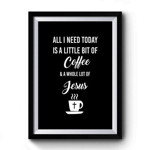 Coffee And Jesus Coffee And A Whole Lot Of Jesus Premium Poster