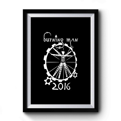 Completely Unofficial Unauthorized And Unsanctioned Burning Man 2016 Because Official Would Be Beyond The Point Davinci Gear Vitruvian Premium Poster