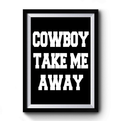 Cowboy Take Me Away Country Concert Premium Poster