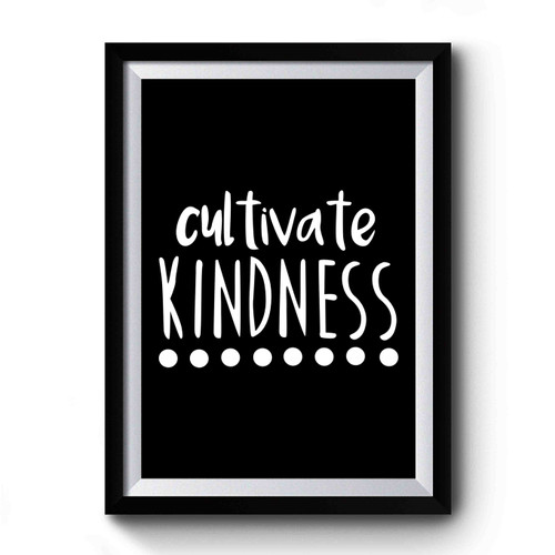 Cultivate Kindness Premium Poster
