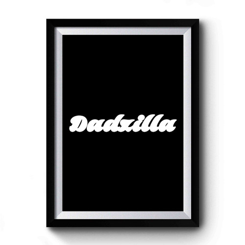 Dadzilla Funny Father's Day Gift Premium Poster
