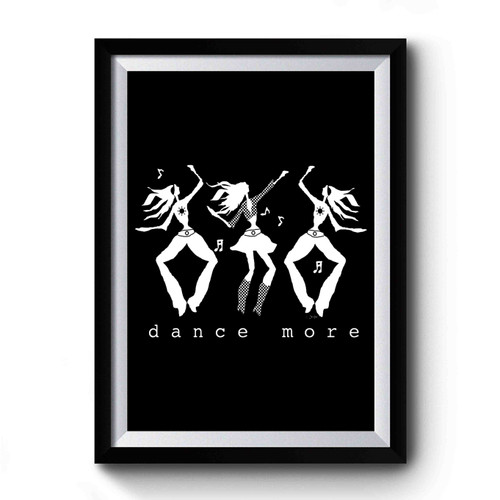 DANCE MORE Scoop Graphic 1 Premium Poster