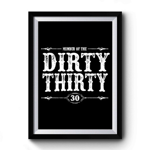 Dirty Thirty Turning 30 30th Birthday 30 Years Old Premium Poster