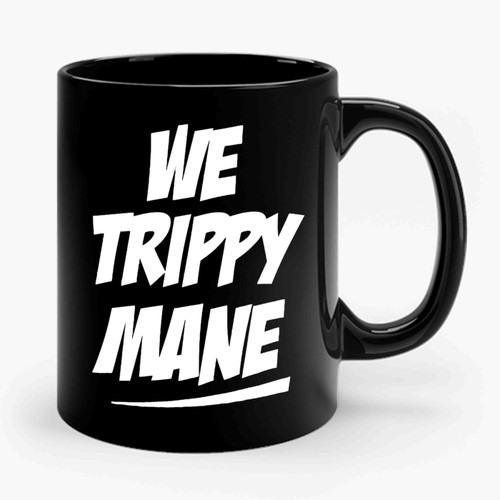 We Trippy Mane Ceramic Mug