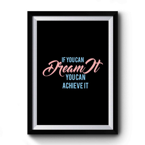 Disney If You Can Dream It You Can Achieve It Inspirational Quote Premium Poster