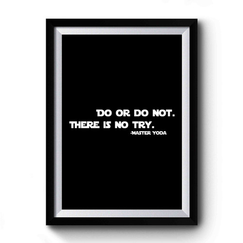 Do Or Do Not There Is No Try Master Yoda Premium Poster
