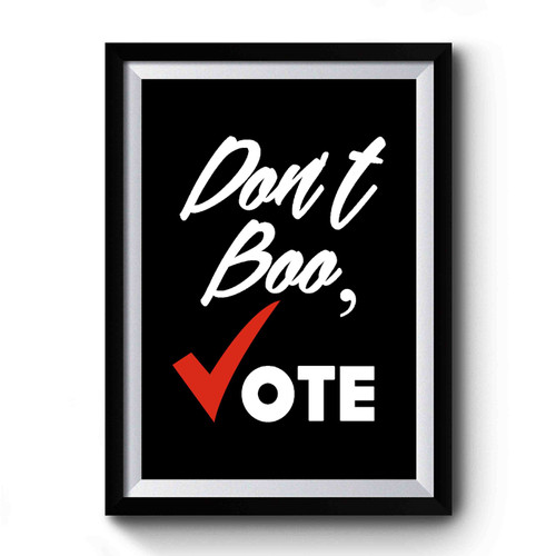 Don't Boo Vote ( Red V) Premium Poster