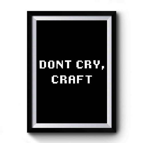 Don't Cry Craft Dan and Phil Phandom Inspired Premium Poster