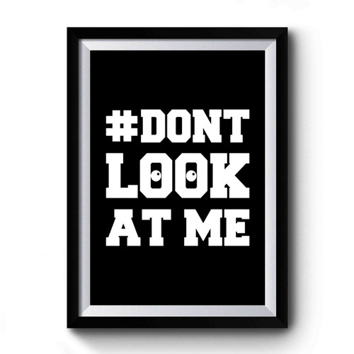 Don't Look At Me Hashtag #dontlookatme Los Angeles Funny Baseball Inspired Viral Fighting 2 Premium Poster