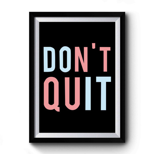 Don't Quit Do It Premium Poster