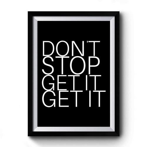 Dont Stop Get It Get It Workout Gym Funny Workout Music Lyric Premium Poster