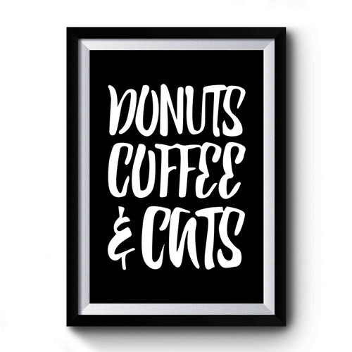 Donuts Coffee And Cats Food Joke Love Coffee Cat Lovers Premium Poster