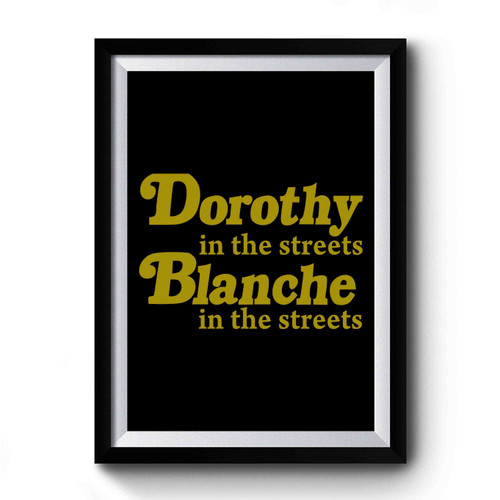 Dorothy In The Streets Blanche In The Sheets 2 Premium Poster