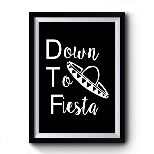 Dtf Down To Fiesta Festival Party Premium Poster