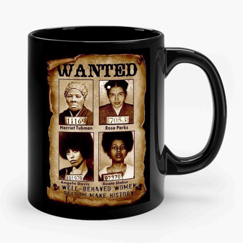 Well Behaved Women Seldom Make History Ceramic Mug