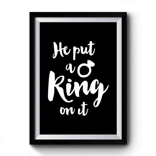Engagement She Said Yes He Put A Ring On It 1 Premium Poster