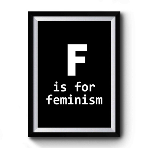 F Is For Feminist Activist Girl Empowerment Feminist Premium Poster