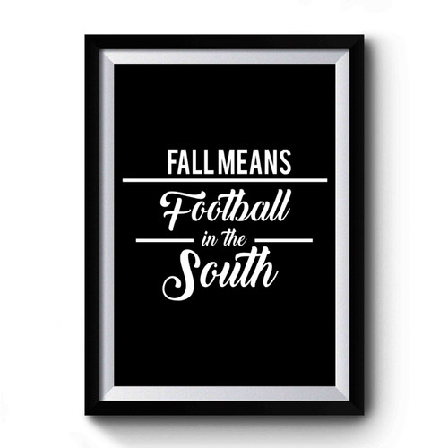 Fall Means Football In The South Premium Poster