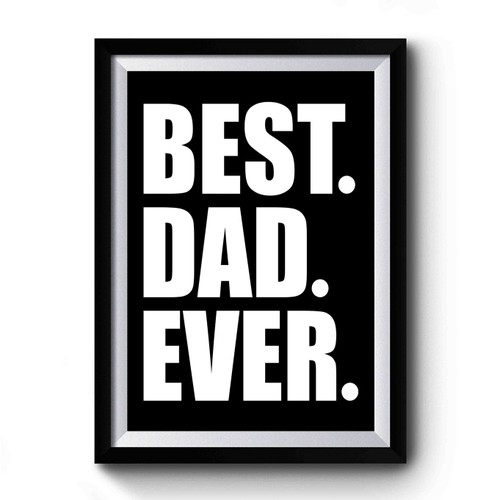 Father's Day Best Dad Ever Father Gifts Premium Poster