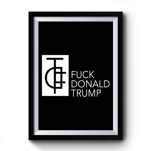 Fdt Symbol ( Fuck Donald Trump) Anti Donald Trump Fuck Donald Trump Premium Poster