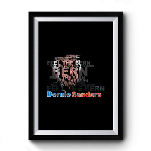 Feel The Bern Bernie Sanders Typography Premium Poster