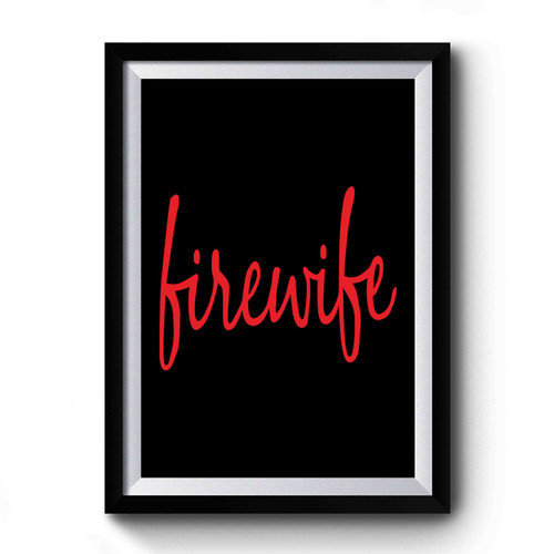Firewife Firefighter Wife Fire Wife Premium Poster