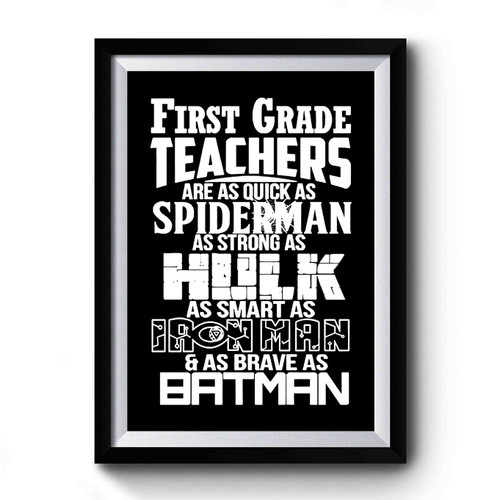 First Grade Teachers Superhero Family For Super Teachers Quick As Spiderman Strong As Hulk Smart As Ironman Brave As Batman Premium Poster