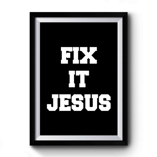 Fix It Jesus Yall Need Jesus Christian Premium Poster