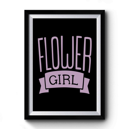 Flower Girl Engagement Married Daughter Party Premium Poster