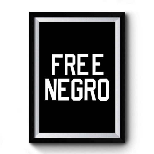 Free Negro Premium Poster
