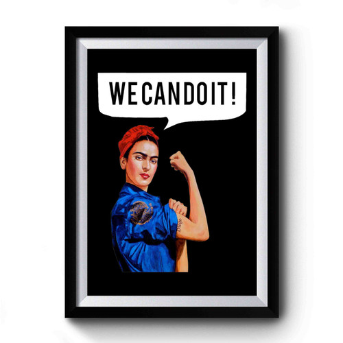 Frida Kahlo The Riveter We Can Do It Premium Poster