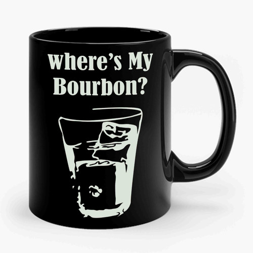 Where's My Bourbon Ceramic Mug