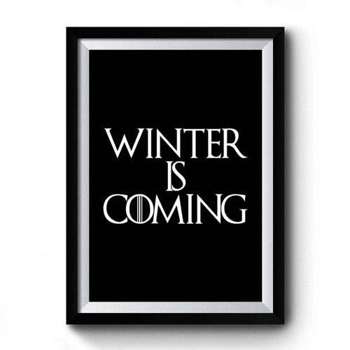 Game Of Thrones Funny Winter Is Coming Best Gift Ever Premium Poster