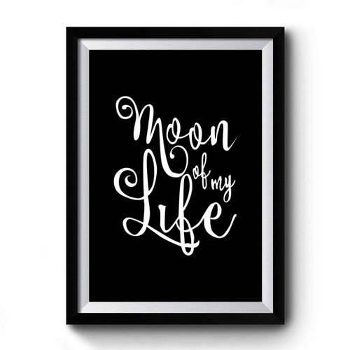Game Of Thrones Moon of My Life Quote Premium Poster