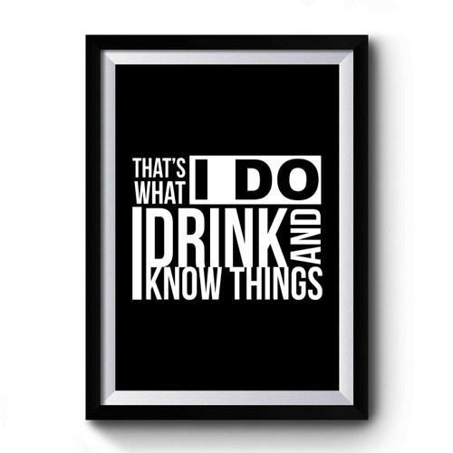 Game of Thrones Tyrion Lannister I Drink and I Know Things Lettering Premium Poster
