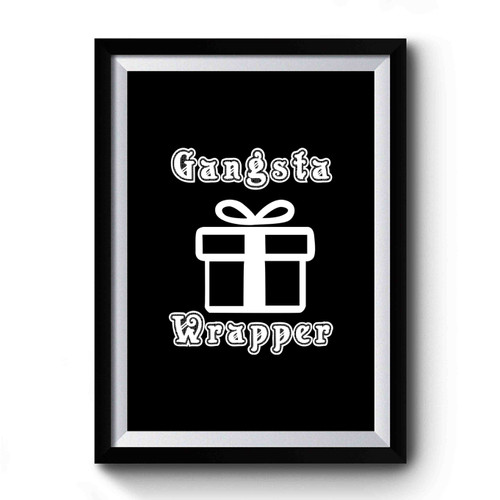 Gangsta Wrapper Christmas Gift Holidays Present Holidays Premium Poster