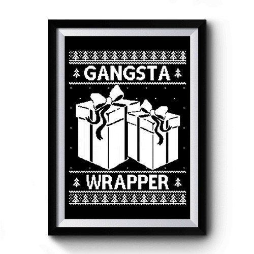 Gangsta Wrapper Ugly Christmas Funny Christmas Gift Ugly Christmas Premium Poster