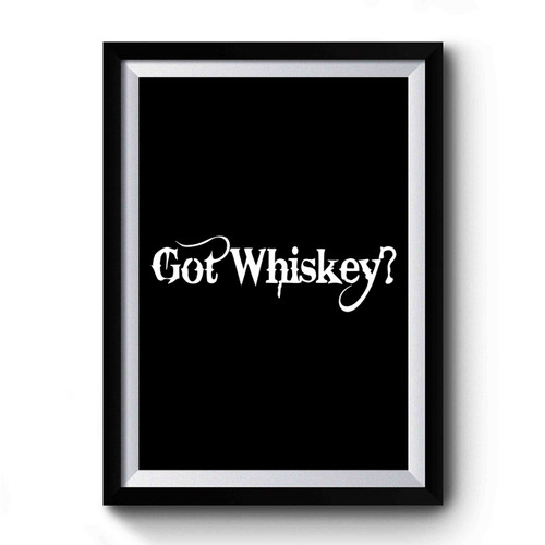 Got Wiskey Bachelorette Gift- Birthday Party- Wedding Premium Poster