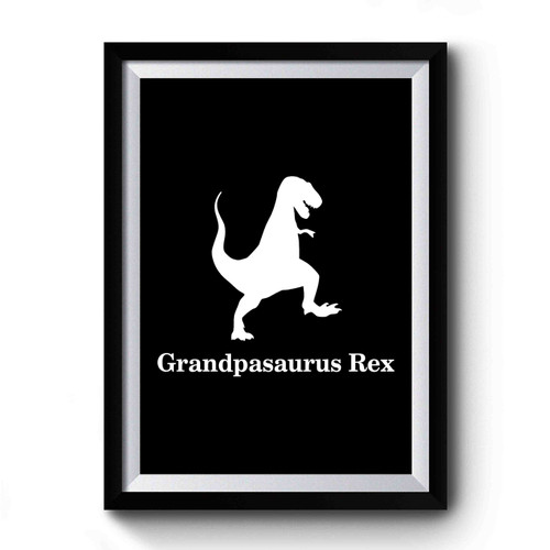 Grandpasaurus Rex Grandpa Funny Gift For Grandfather Premium Poster